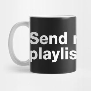 Send Me Your Playlist. Mug